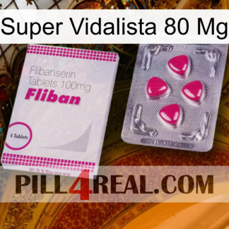 Super Vidalista 80 Mg 32